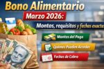 Bono Alimentario Marzo 2026: Montos, requisitos y fechas exactas